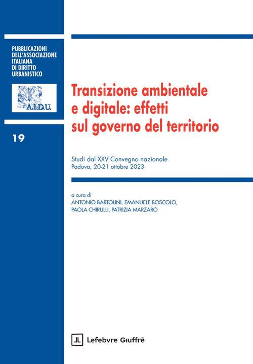 Transizione ambientale e digitale: effetti sul governo del territorio. Studi dal XXV Convegno nazionale (Padova, 20-21 ottobre 2023)