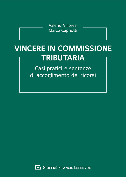 Vincere in commissione tributaria. Casi pratici e sentenze di accoglimento dei ricorsi