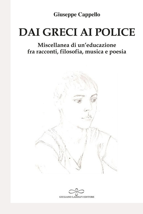 Dai Greci ai Police. Miscellanea di un'educazione fra racconti, filosofia, musica e poesia