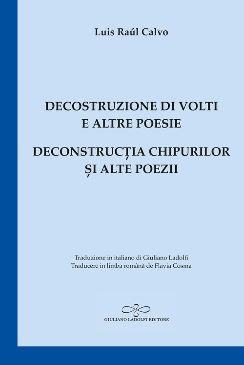 Decostruzione di volti e altre poesie-Deconstruc?ia chipurilor ?i alte poezii