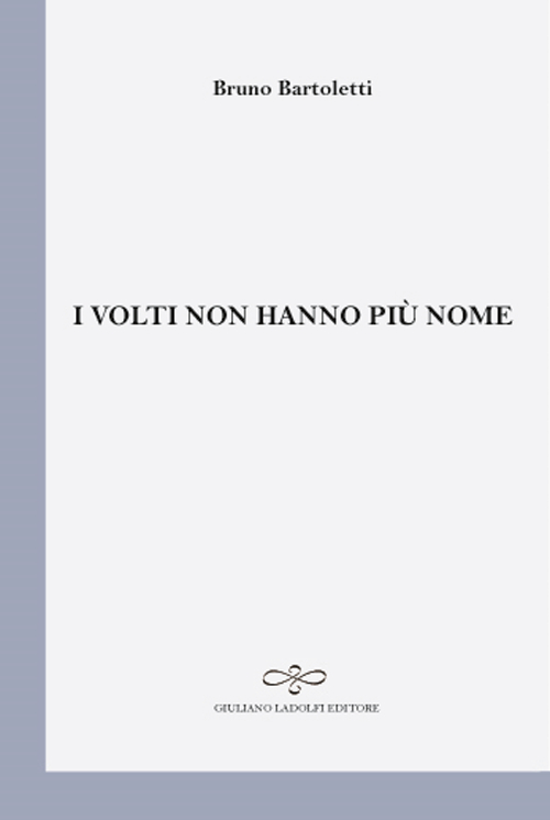 I volti non hanno pi&ugrave; un nome