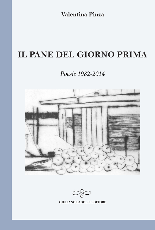 Il pane del giorno prima. Poesie 1982-2014