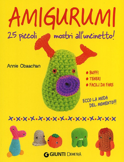 Amigurumi. 25 piccoli mostri all'uncinetto