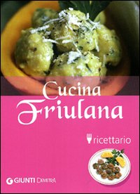 Cucina friulana. Ricettario