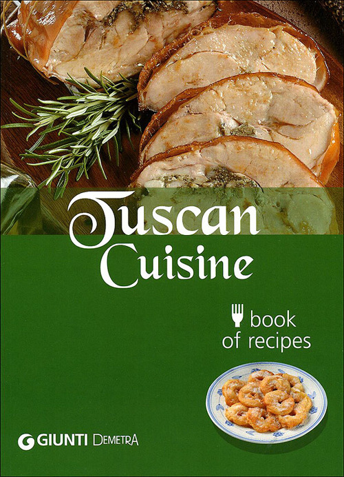 Cucina toscana. Book of recipes. Ediz. inglese