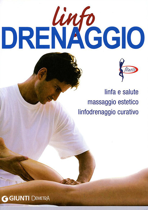 Linfodrenaggio. Linfa e salute massaggio estetico linfodrenaggio curativo