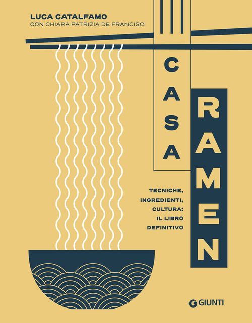 Casa Ramen. Tecniche, ingredienti, cultura: il libro definitivo