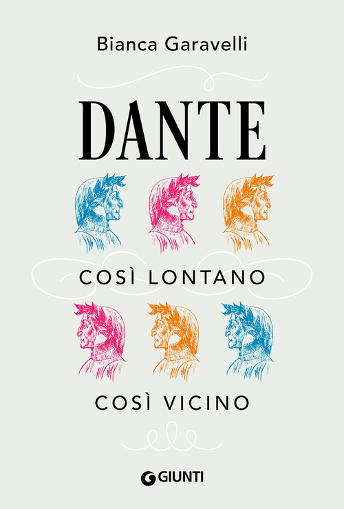 Dante. Cos&igrave; lontano, cos&igrave; vicino