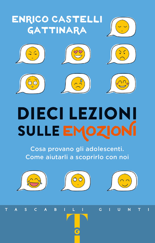 Dieci lezioni sulle emozioni. Cosa provano gli adolescenti. Come aiutarli a scoprirlo con noi