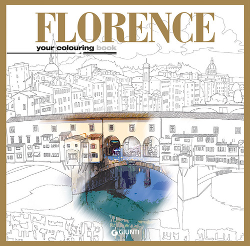 Florence. Your colouring book. Ediz. italiana e inglese