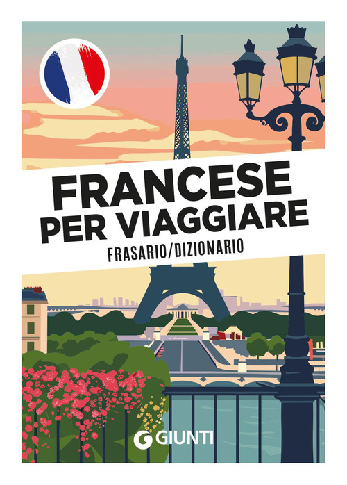 Francese per viaggiare. Frasario, dizionario