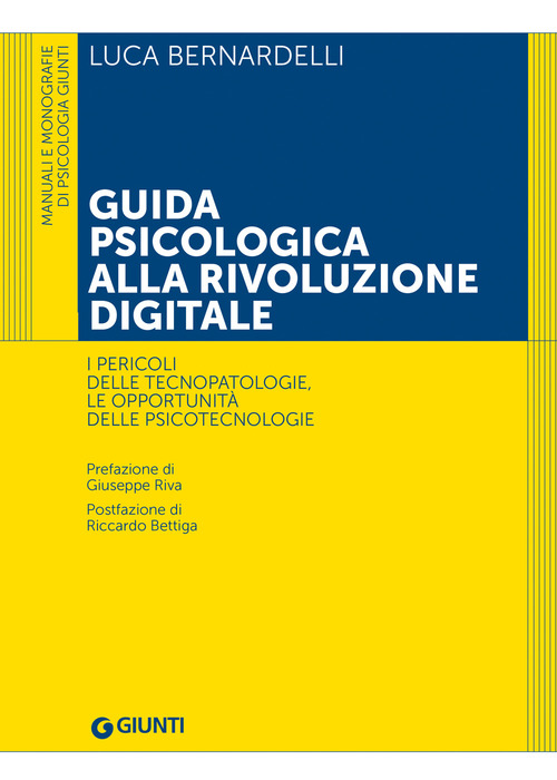Guida psicologica alla rivoluzione digitale. I pericoli delle tecnopatologie, le opportunit&agrave; delle psicotecnologie