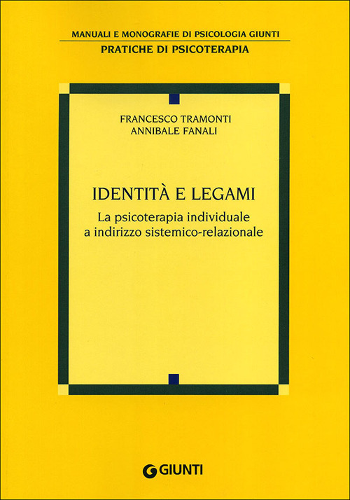 Identit&agrave; e legami. La psicoterapia individuale a indirizzo sistemico-relazionale