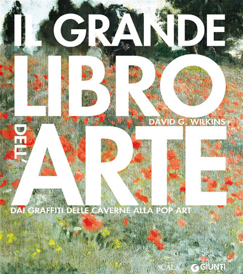 Il grande libro dell'arte. Dai graffiti delle caverne alla Pop Art