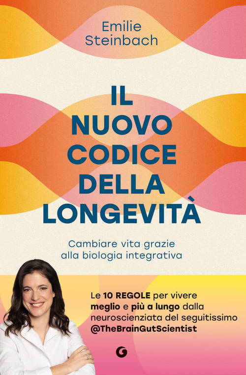 Il nuovo codice della longevit&agrave;. Cambiare vita grazie alla biologia integrativa