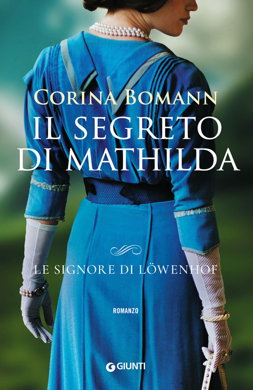 Il segreto di Mathilda. Le signore di L&ouml;wenhof