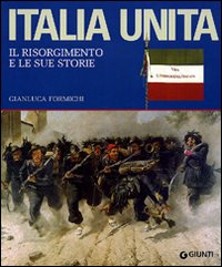 Italia unita. Il Risorgimento e le sue storie