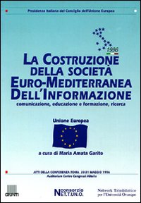 La costruzione della societ&agrave; euro-mediterranea dell'informazione. Atti della Conferenza (Roma, 30-31 maggio 1996)