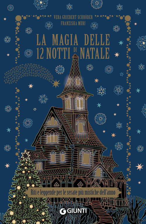 La magia delle 12 notti di Natale. Riti e leggende per le serate pi&ugrave; mistiche dell'anno