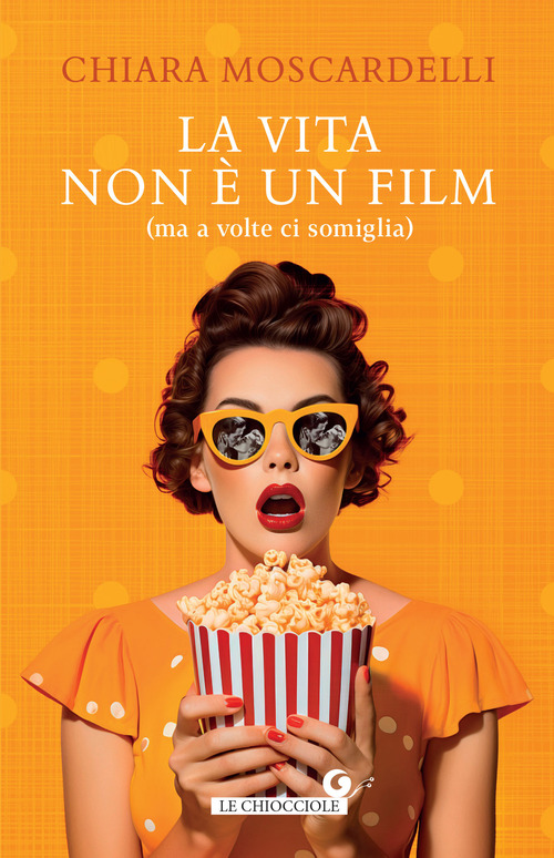 La vita non &egrave; un film (ma a volte ci somiglia)
