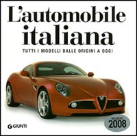 L'automobile italiana. Tutti i modelli dalle origini a oggi