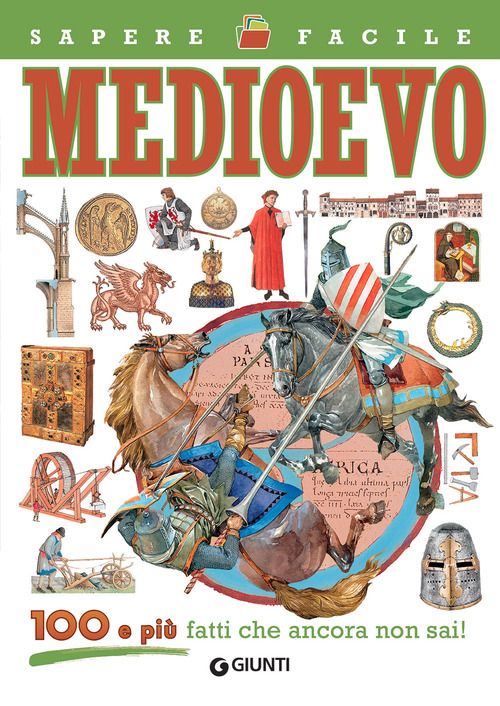 Medioevo. 100 e pi&ugrave; fatti che ancora non sai!