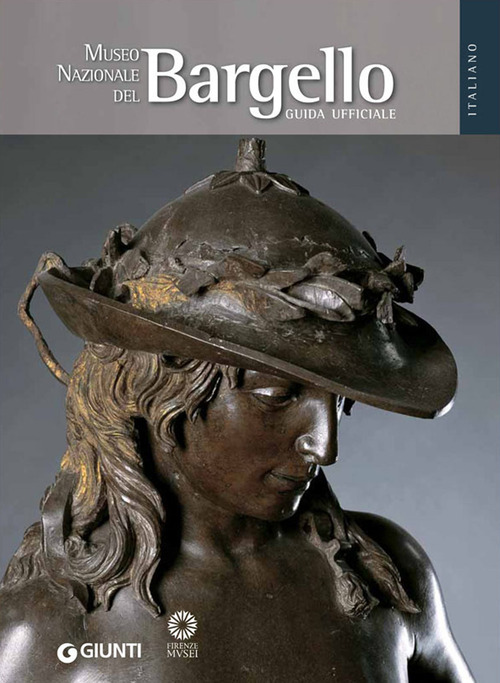 Museo Nazionale del Bargello. La guida ufficiale