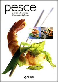 Pesce. Le più belle ricette di mare e di fiume