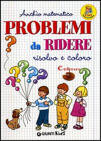 Problemi da ridere. Risolvo e coloro