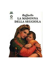 Raffaello. La Madonna della Seggiola