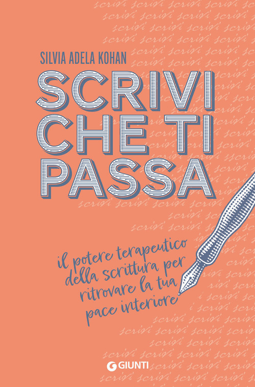 Scrivi che ti passa. Il potere terapeutico della scrittura per ritrovare la tua pace interiore