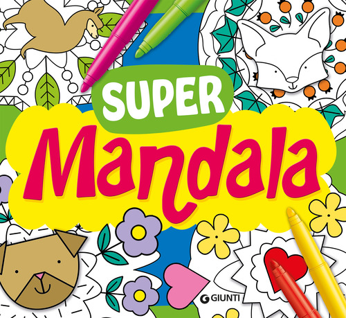 Supermandala. Tante idee da colorare