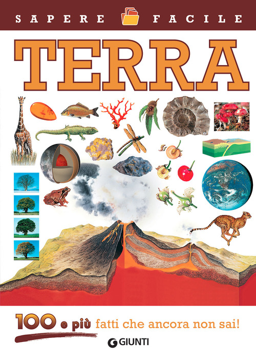 Terra. 100 e pi&ugrave; fatti che ancora non sai!