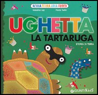 Ughetta la tartaruga. Storia di terra