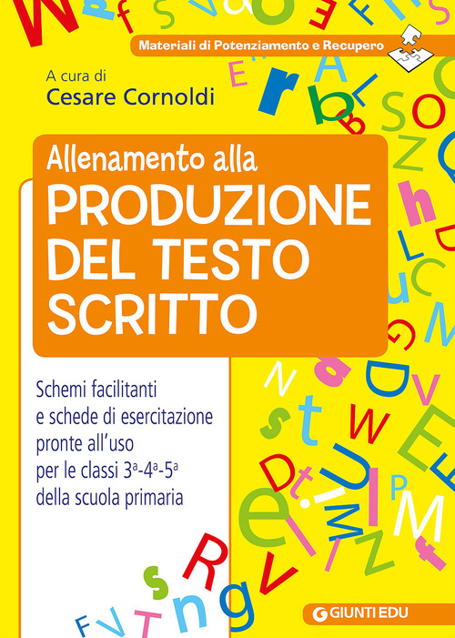 Allenamento alla produzione del testo scritto. Schemi facilitati e schede di esercitazione pronte all'uso per le classi 3ª-4ª-5ª della scuola primaria