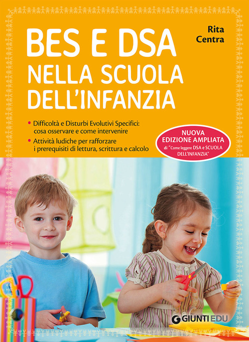 BES e DSA nella scuola dell'infanzia. Difficolt&agrave; e disturbi evolutivi specifici: cosa osservare e come intervenire. Attivit&agrave; ludiche per rafforzare i prerequisiti di lettura, scrittura e calcolo