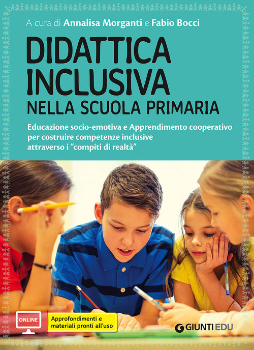 Didattica inclusiva nella scuola primaria. Educazione socio-emotiva e Apprendimento cooperativo per costruire competenze inclusive attraverso i &laquo;compiti di realt&agrave;&raquo;