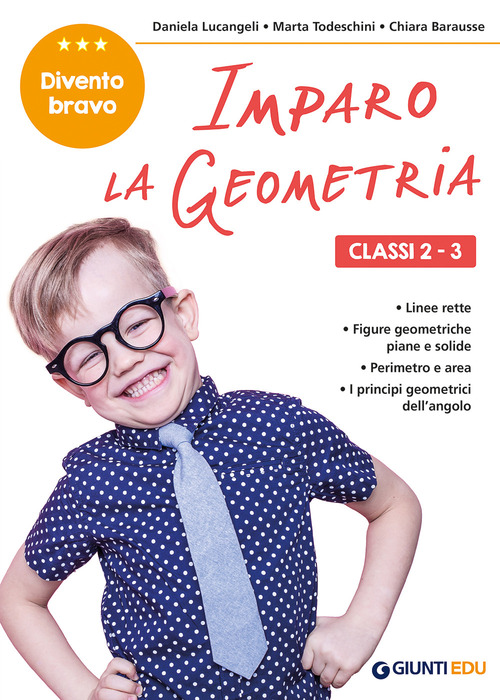 Imparo la geometria. Classi 2-3. Facilitare gli apprendimenti e recuperare le difficoltà incontrate a scuola