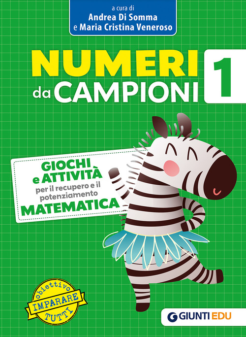 Numeri da campioni. Giochi e attivit&agrave; per il recupero e il potenziamento. Matematica