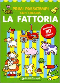 Primi passatempi. La fattoria. Con adesivi