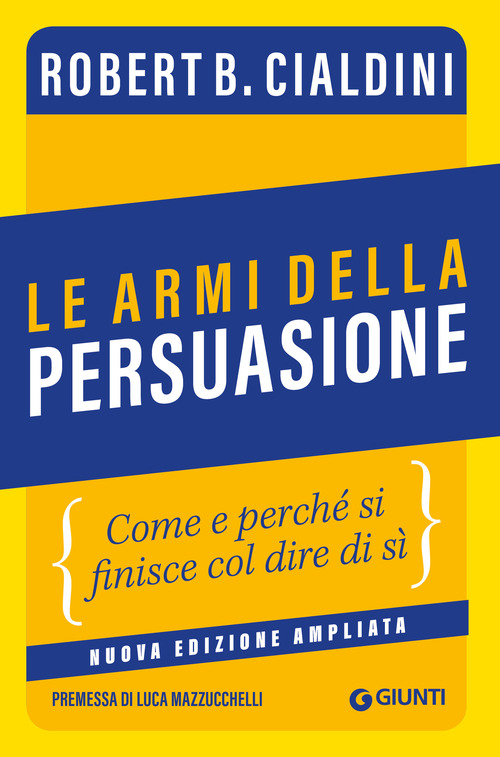 Le armi della persuasione. Come e perch&eacute; si finisce col dire di s&igrave;