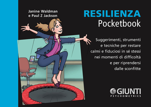 Resilienza. Suggerimenti, strumenti e tecniche per restare calmi e fiduciosi in s&eacute; stessi nei momenti di difficolt&agrave; e per riprendersi dalle sconfitte