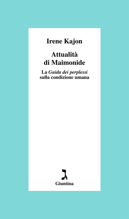 Attualità di Maimonide. La «Guida dei perplessi» sulla condizione umana