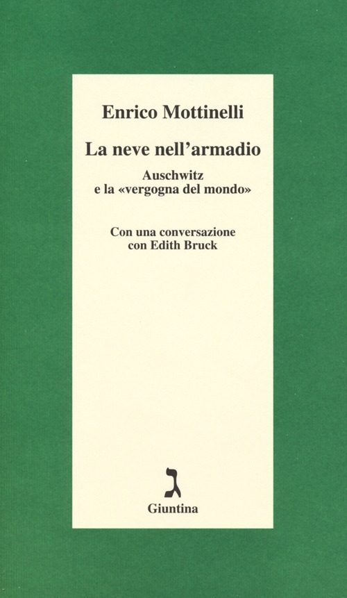 La neve nell'armadio. Auschwitz e la &laquo;vergogna del mondo&raquo;