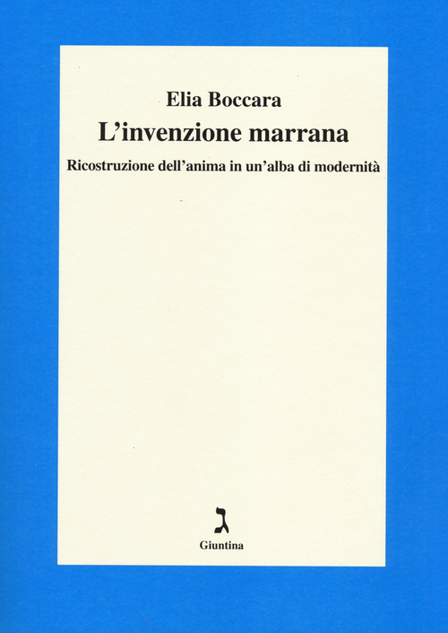 L'invenzione marrana. Ricostruzione dell'anima in un'alba di modernit&agrave;