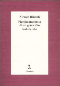 Piccola anatomia di un genocidio. Auschwitz e oltre