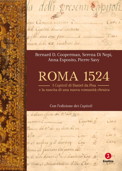 Roma 1524. I Capitoli di Daniel da Pisa e la nascita di una nuova comunit&agrave; ebraica