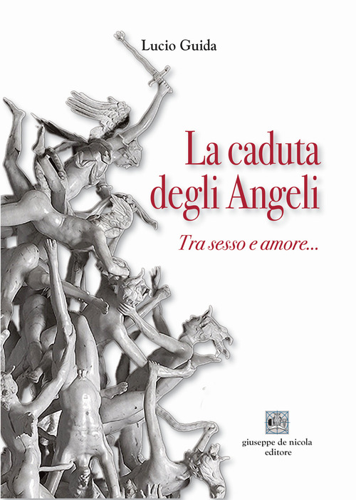 La caduta degli angeli. Tra sesso e amore...