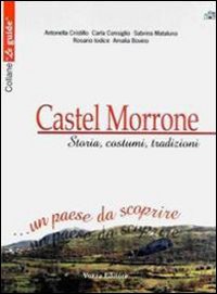 Castel Morrone. Storia, costumi, tradizioni... Un paese da scoprire