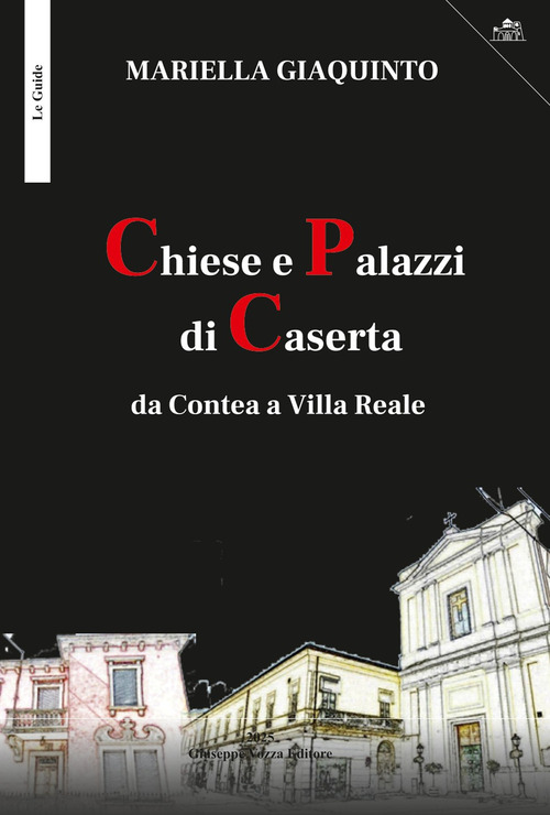 Chiese e palazzi di Caserta da Contea a Villa Reale